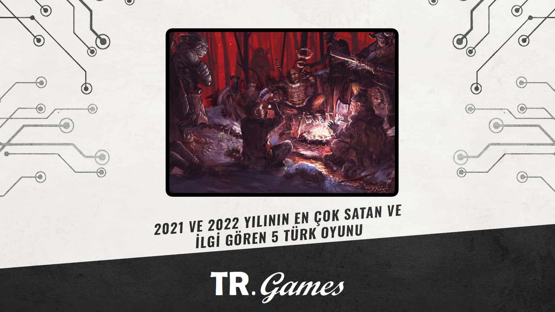 2021 ve 2022 Yılının En Çok Satan ve İlgi Gören 5 Türk Oyunu